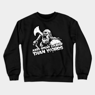 Axes speak louder than words Crewneck Sweatshirt